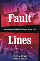 Cover of Fault Lines: A History of the United States Since 1974  By Kevin M. Kruse and Julian E. Zelizer